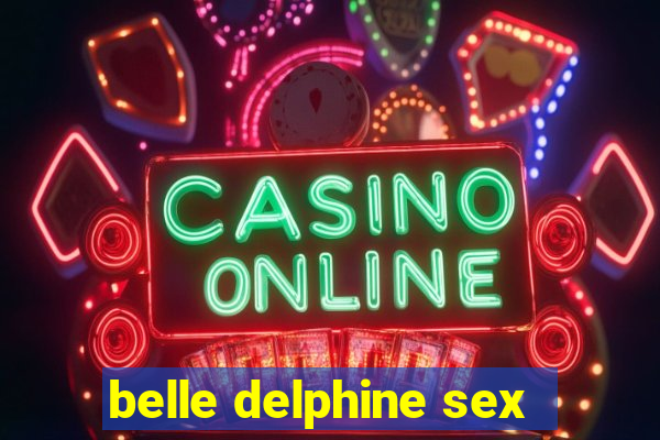 belle delphine sex